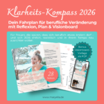 Klarheits-Kommpass 2026 - Dein Fahrplan für berufliche Veränderung mit Reflexion, Plan & Visionboard